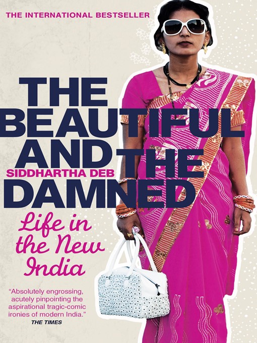 Title details for The Beautiful and the Damned by Siddhartha Deb - Available